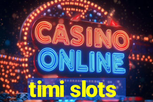 timi slots